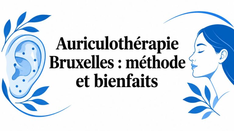 Auriculothérapie Bruxelles : méthode et bienfaits