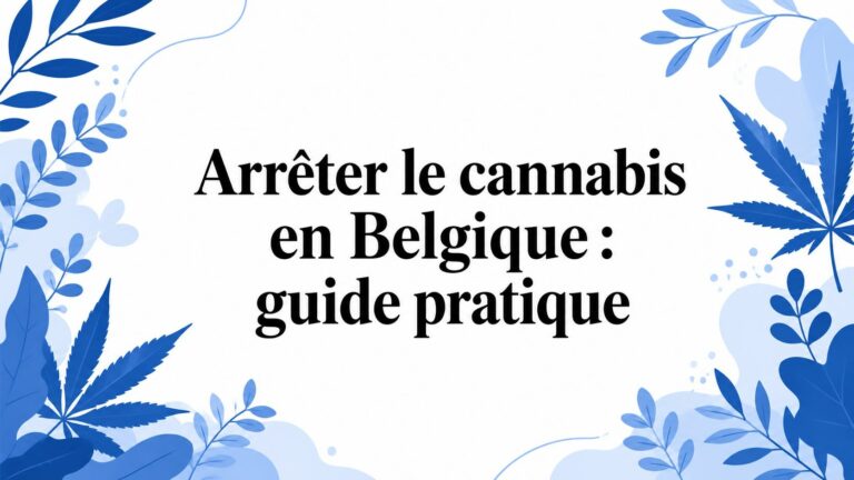 Arrêter le cannabis en Belgique : guide pratique