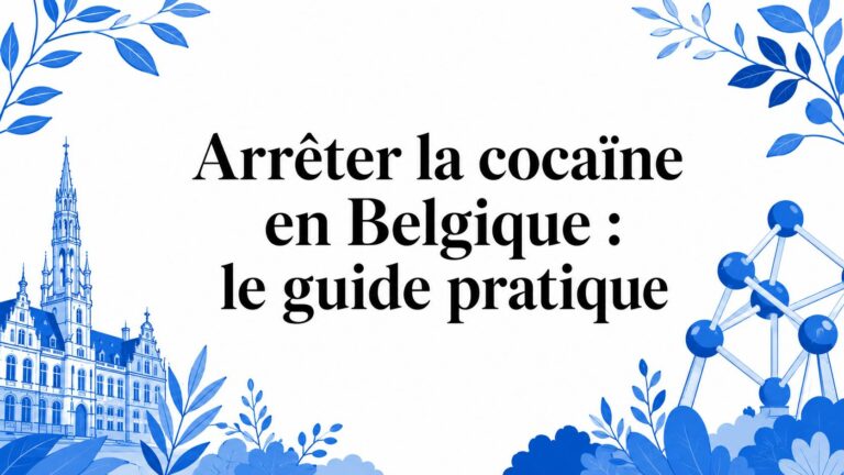 Arrêter la cocaïne en Belgique : le guide pratique