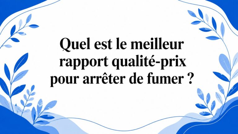 Quel est le meilleur rapport qualité-prix pour arrêter de fumer ?